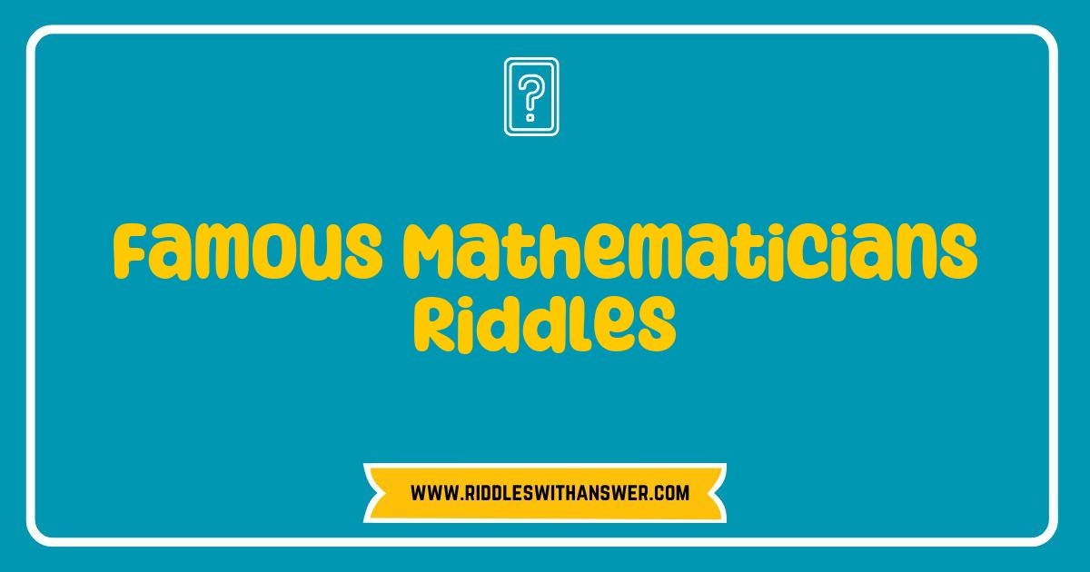 Best Famous Mathematicians Riddles that Challenge Your Mind and Spark Curiosity Best Famous Mathematicians Riddles that Challenge Your Mind and Spark Curiosity