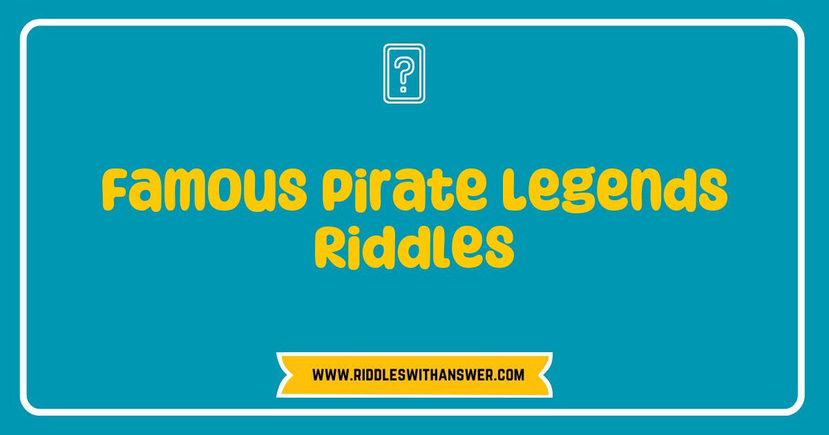 Best Famous Pirate Legends Riddles That Will Challenge Your Inner Buccaneer Best Famous Pirate Legends Riddles That Will Challenge Your Inner Buccaneer
