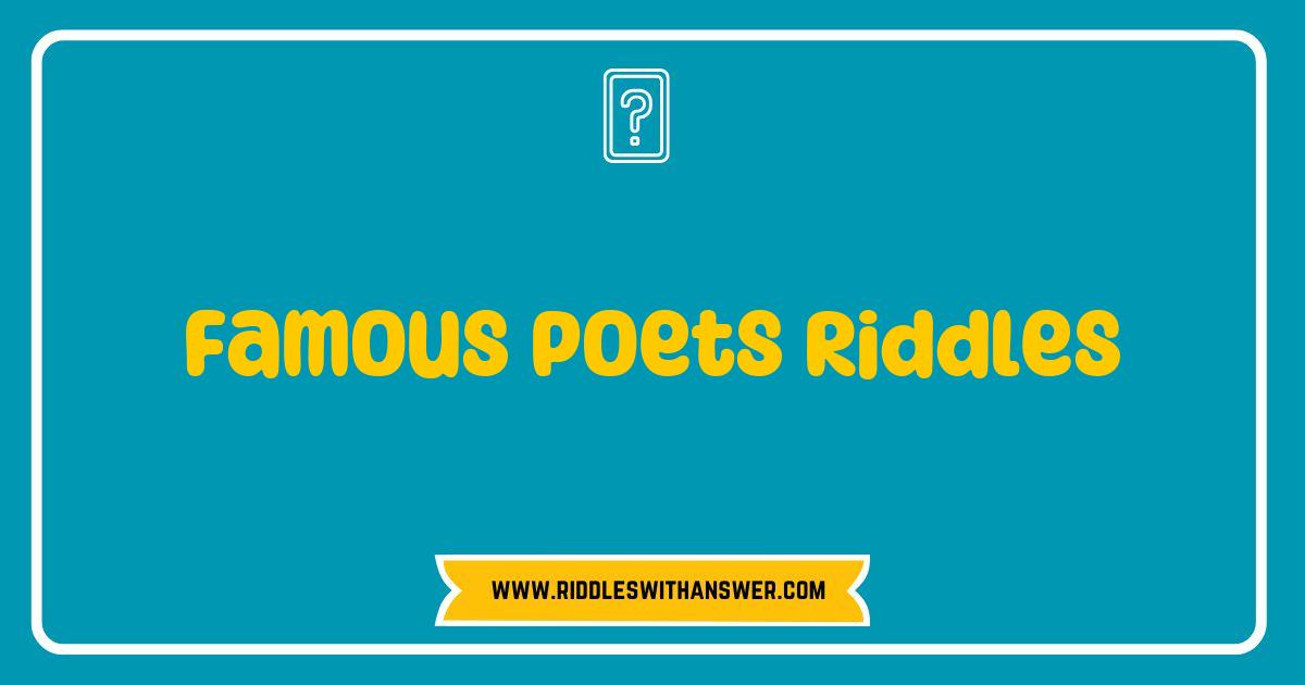 Best Famous Poets Riddles That Will Challenge Your Mind and Ignite Your Creativity Best Famous Poets Riddles That Will Challenge Your Mind and Ignite Your Creativity