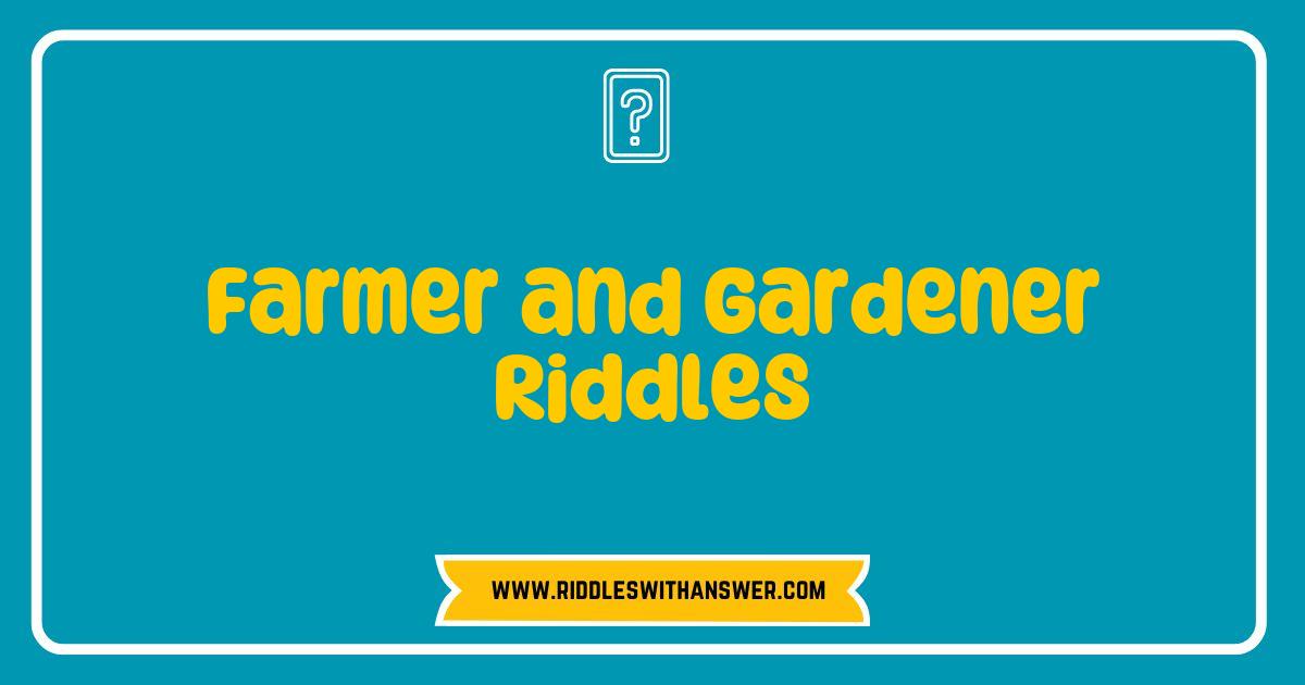 Best Farmer and Gardener Riddles to Test Your Wit and Green Thumb Best Farmer and Gardener Riddles to Test Your Wit and Green Thumb