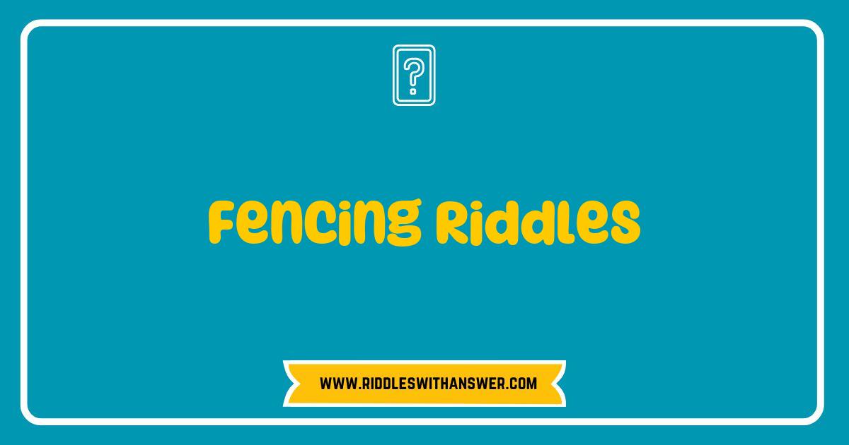 Best Fencing Riddles that Will Challenge Your Mind and Spark Your Creativity Best Fencing Riddles that Will Challenge Your Mind and Spark Your Creativity