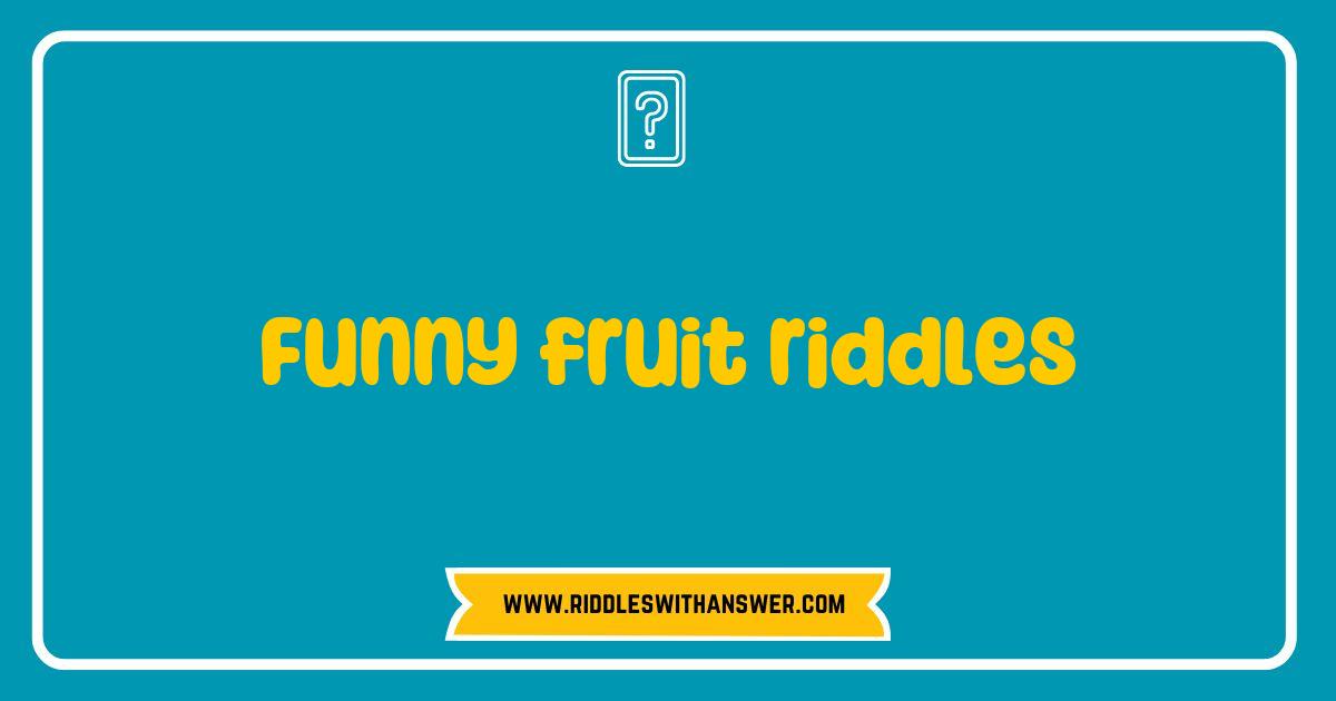 Best Funny Fruit Riddles That Will Make You Laugh Out Loud Best Funny Fruit Riddles That Will Make You Laugh Out Loud