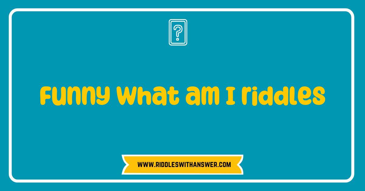 Best Funny What Am I Riddles That Will Make You Laugh Out Loud Best Funny What Am I Riddles That Will Make You Laugh Out Loud