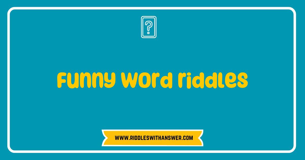 Best Funny Word Riddles That Will Make You Laugh Out Loud Best Funny Word Riddles That Will Make You Laugh Out Loud