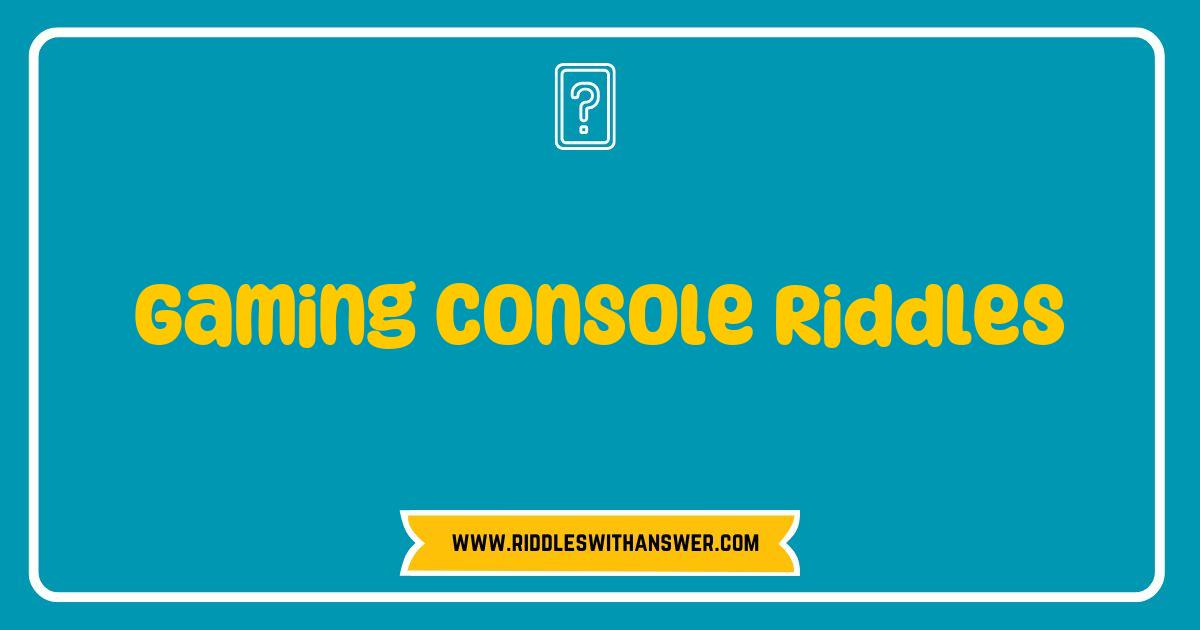 Best Gaming Console Riddles That Will Challenge Your Inner Gamer Best Gaming Console Riddles That Will Challenge Your Inner Gamer
