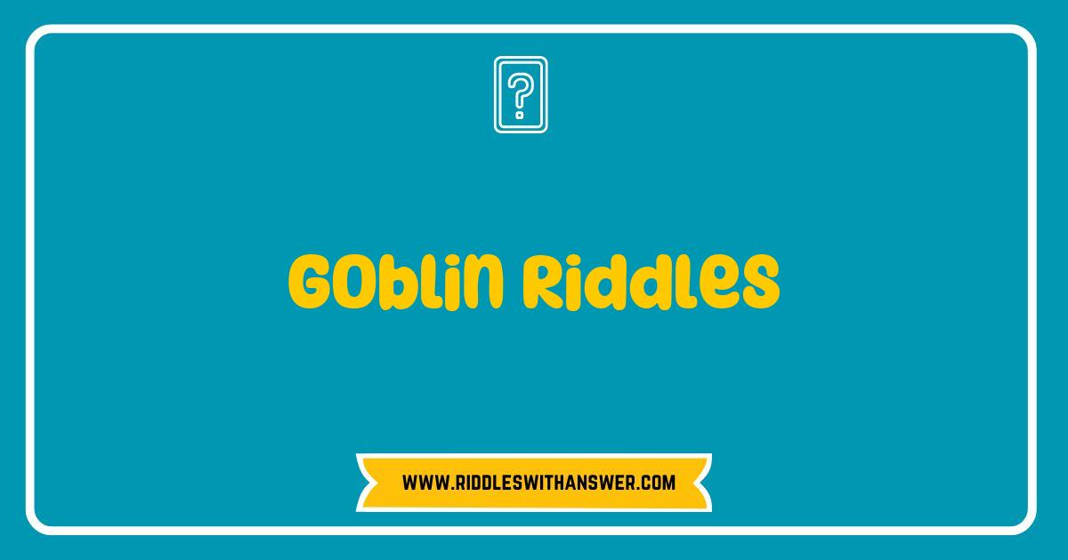 Best Goblin Riddles Unraveled The Enigmatic Charm of Fantasy Puzzles Best Goblin Riddles Unraveled The Enigmatic Charm of Fantasy Puzzles