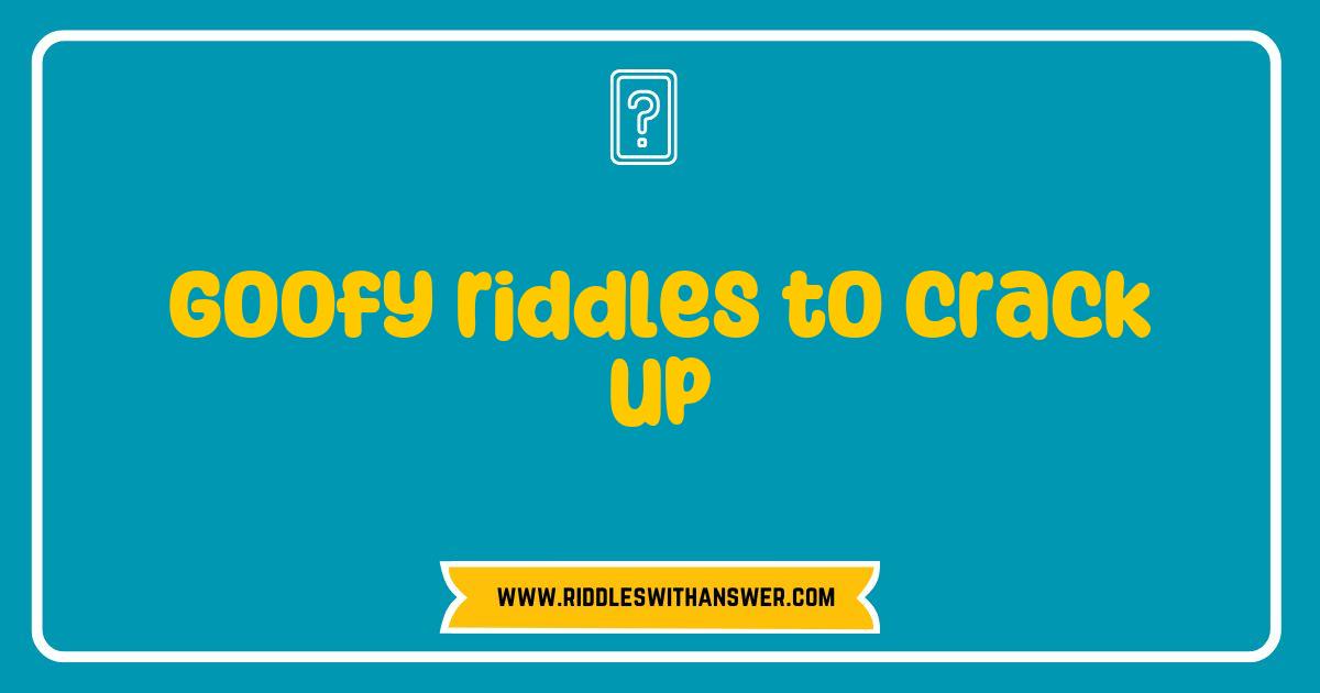 Best Goofy Riddles to Crack Up Your Friends and Family. Fun and Hilarious riddles for kids and Adults.