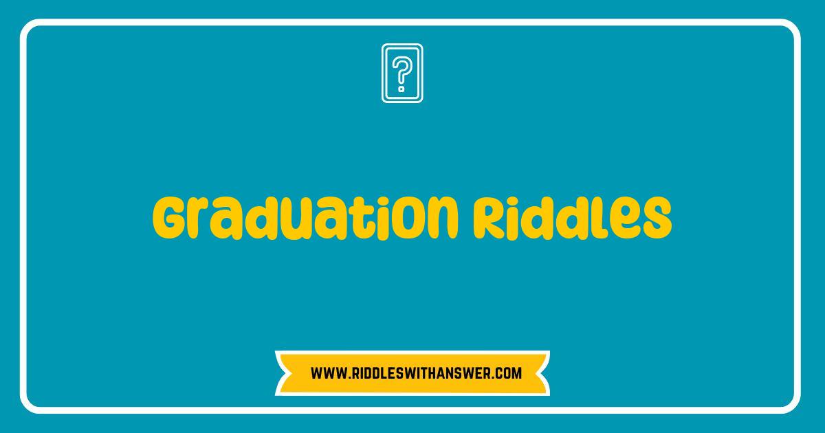 Best Graduation Riddles That Will Challenge and Entertain Your Classmates Best Graduation Riddles That Will Challenge and Entertain Your Classmates