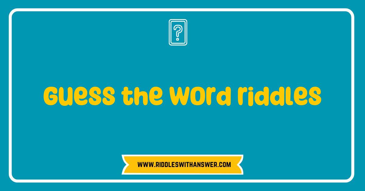Best Guess the Word Riddles That Will Challenge Your Brain and Boost Your Creativity Best Guess the Word Riddles That Will Challenge Your Brain and Boost Your Creativity