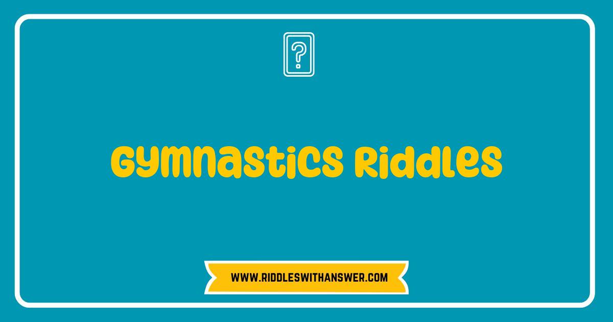 Best Gymnastics Riddles that Will Twist Your Mind and Flip Your Fun Best Gymnastics Riddles that Will Twist Your Mind and Flip Your Fun