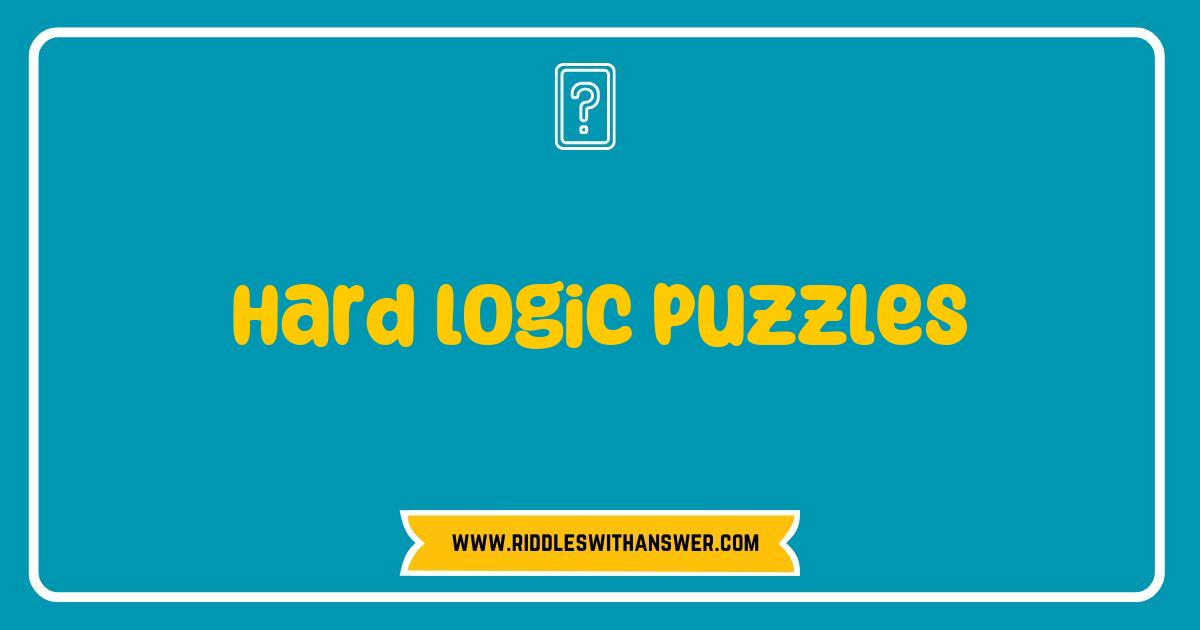 Best Hard Logic Puzzles to Challenge Your Mind and Boost Your Problem Solving Skills Best Hard Logic Puzzles to Challenge Your Mind and Boost Your Problem Solving Skills