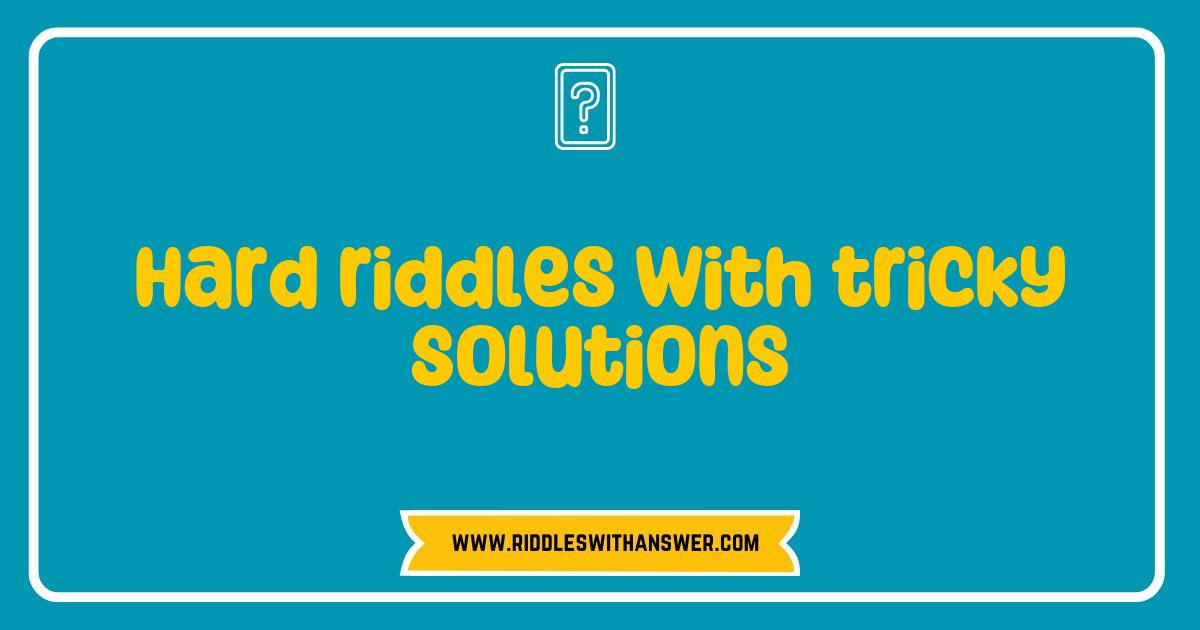 Best Hard Riddles with Tricky Solutions That Will Challenge Your Mind Best Hard Riddles with Tricky Solutions That Will Challenge Your Mind