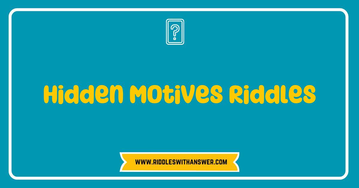 Best Hidden Motives Riddles That Will Challenge Your Mind and Spark Curiosity Best Hidden Motives Riddles That Will Challenge Your Mind and Spark Curiosity