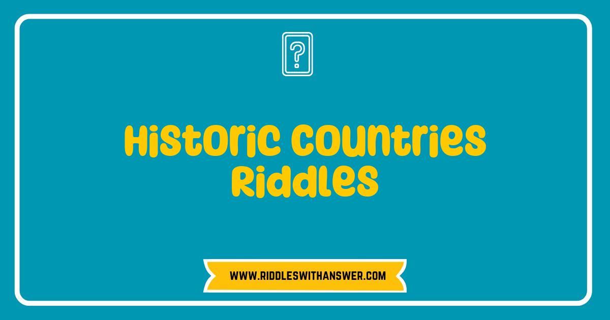 Best Historic Countries Riddles That Will Challenge Your Knowledge and Ignite Your Curiosity Best Historic Countries Riddles That Will Challenge Your Knowledge and Ignite Your Curiosity