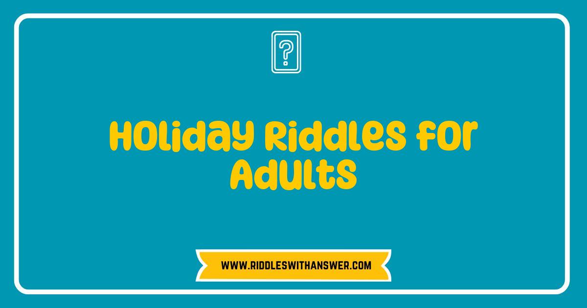 Best Holiday Riddles for Adults That Will Bring Festive Fun to Your Gatherings Best Holiday Riddles for Adults That Will Bring Festive Fun to Your Gatherings