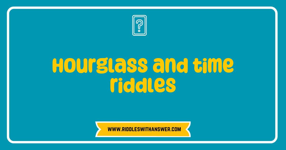 Best Hourglass and Time Riddles Unraveled Fun Challenges for All Ages Best Hourglass and Time Riddles Unraveled Fun Challenges for All Ages