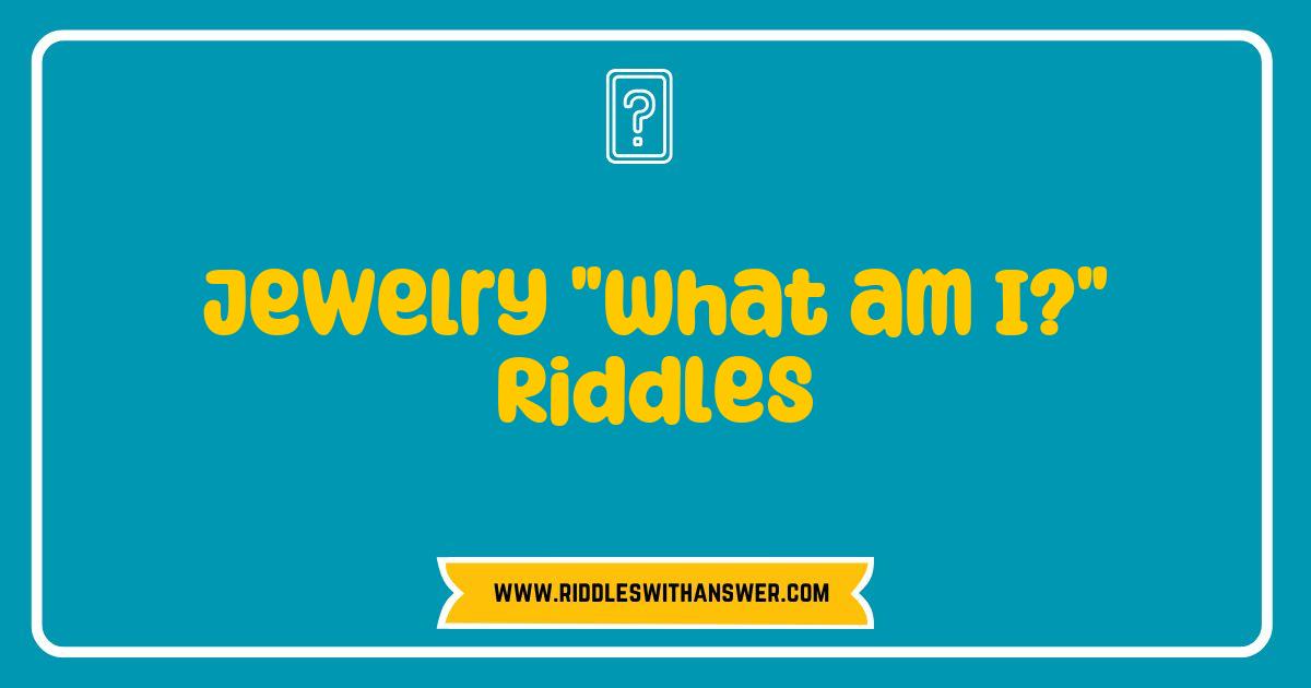 Best Jewelry What am I Riddles to Spark Your Imagination and Creativity Best Jewelry What am I Riddles to Spark Your Imagination and Creativity