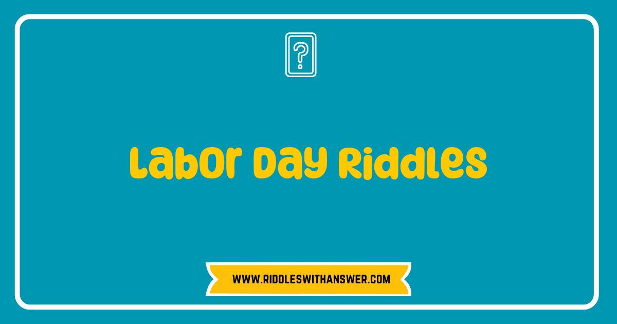Best Labor Day Riddles to Spark Fun and Celebration This Holiday Best Labor Day Riddles to Spark Fun and Celebration This Holiday
