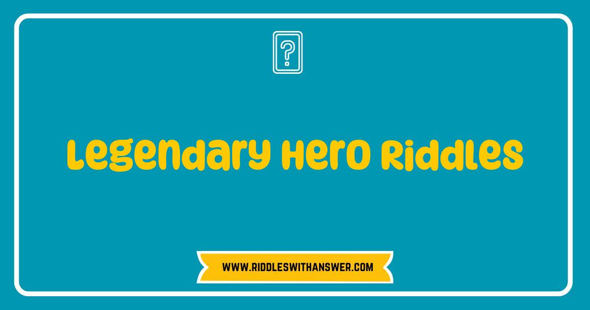 Best Legendary Hero Riddles That Will Challenge Your Mind and Ignite Your Imagination Best Legendary Hero Riddles That Will Challenge Your Mind and Ignite Your Imagination