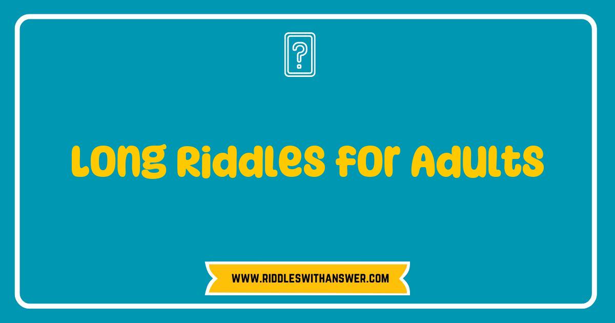 Best Long Riddles for Adults That Challenge Your Mind and Ignite Your Imagination Best Long Riddles for Adults That Challenge Your Mind and Ignite Your Imagination