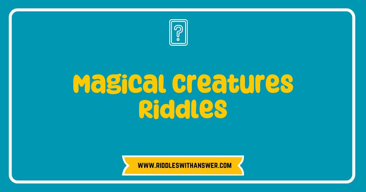 Best Magical Creatures Riddles That Spark Imagination and Fun Best Magical Creatures Riddles That Spark Imagination and Fun