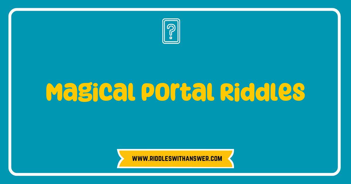 Best Magical Portal Riddles Unlock Enchanting Adventures for All Ages Best Magical Portal Riddles Unlock Enchanting Adventures for All Ages