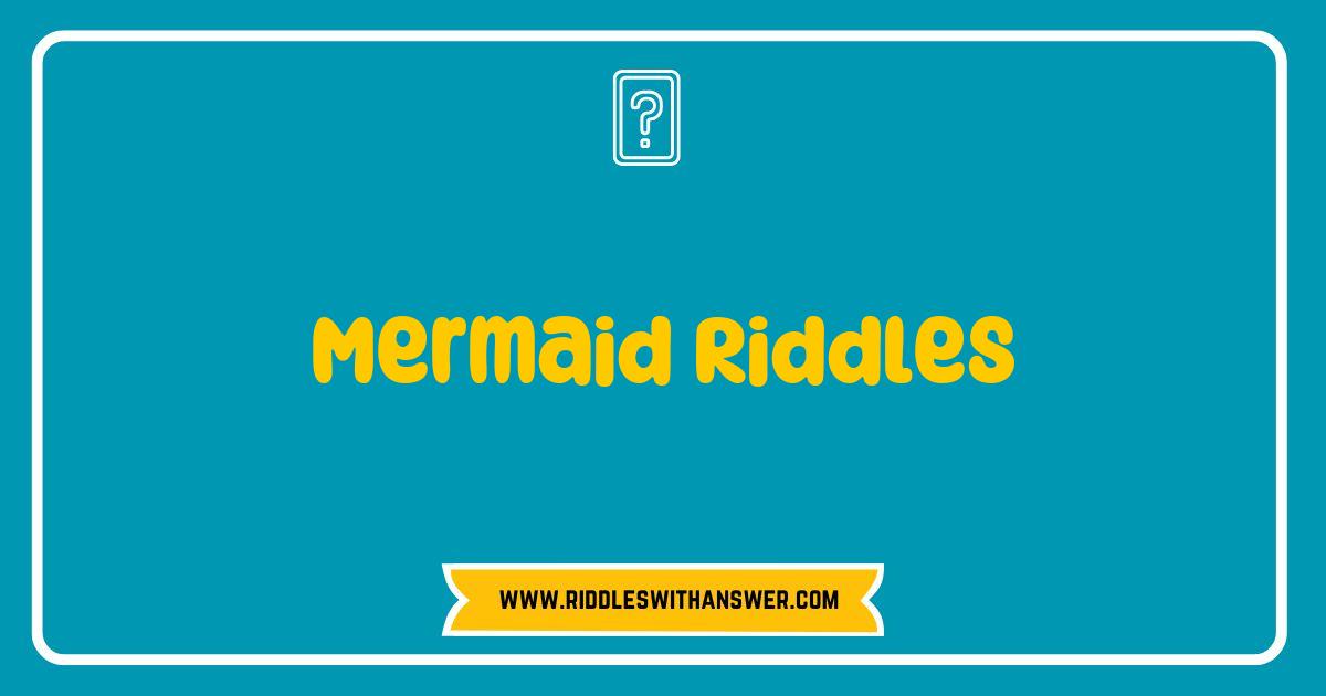 Best Mermaid Riddles That Will Make You Dive Deep into Fun Best Mermaid Riddles That Will Make You Dive Deep into Fun