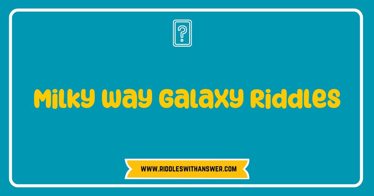 Best Milky Way Galaxy Riddles that Will Challenge Your Cosmic Knowledge Best Milky Way Galaxy Riddles that Will Challenge Your Cosmic Knowledge