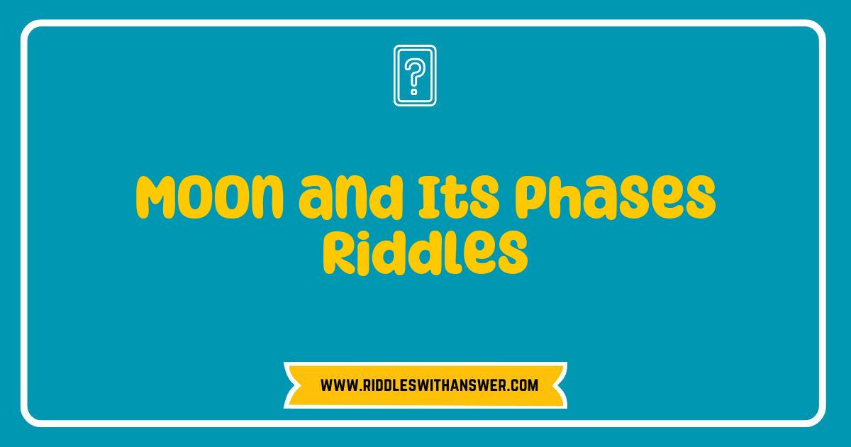 Best Moon and Its Phases Riddles That Will Illuminate Your Mind Best Moon and Its Phases Riddles That Will Illuminate Your Mind