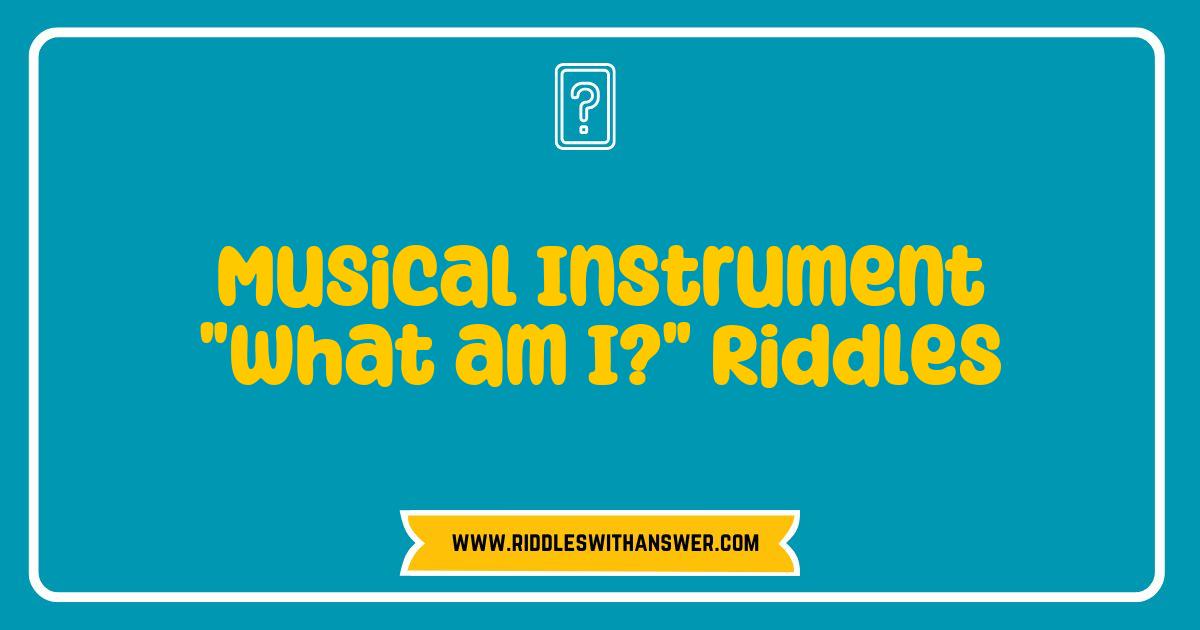 Best Musical Instrument What am I Riddles That Test Your Knowledge and Fun Best Musical Instrument What am I Riddles That Test Your Knowledge and Fun