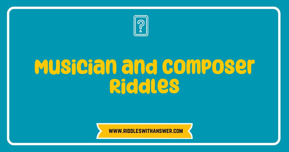 Best Musician and Composer Riddles to Challenge Your Creative Mind Best Musician and Composer Riddles to Challenge Your Creative Mind