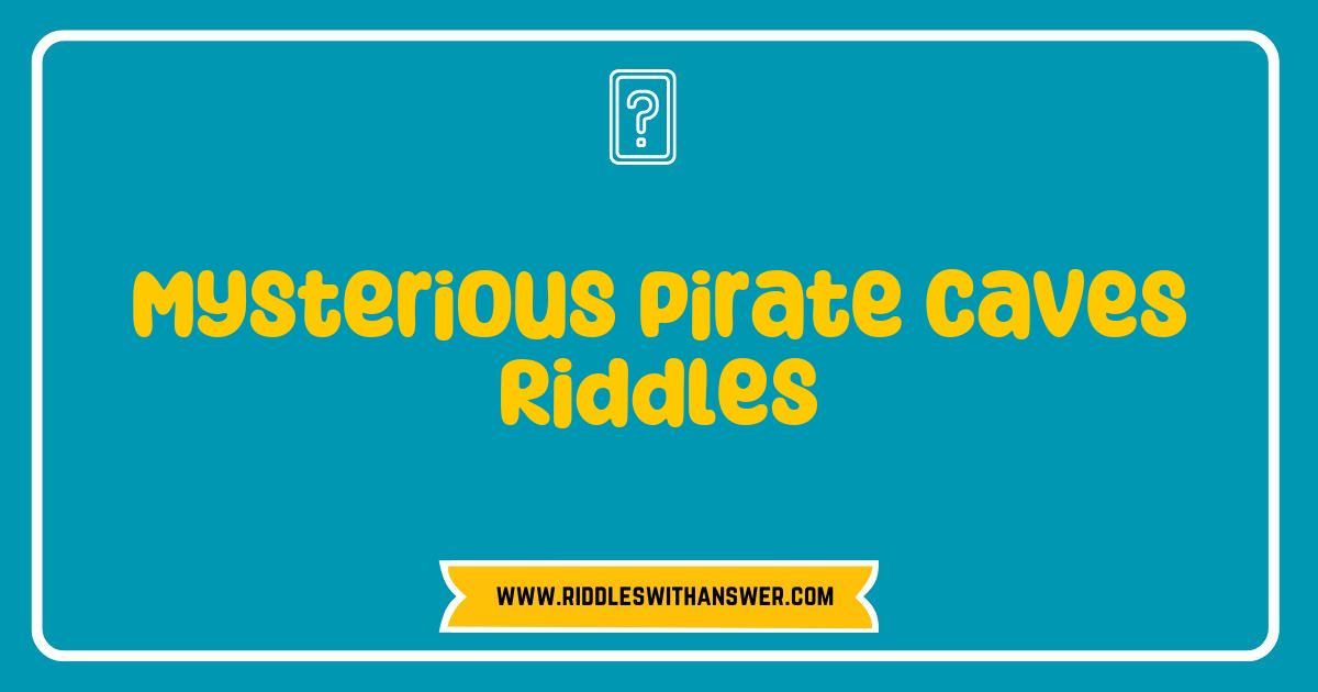 Best Mysterious Pirate Caves Riddles Unveiled: Discover Hidden Treasures and Secrets Best Mysterious Pirate Caves Riddles Unveiled: Discover Hidden Treasures and Secrets