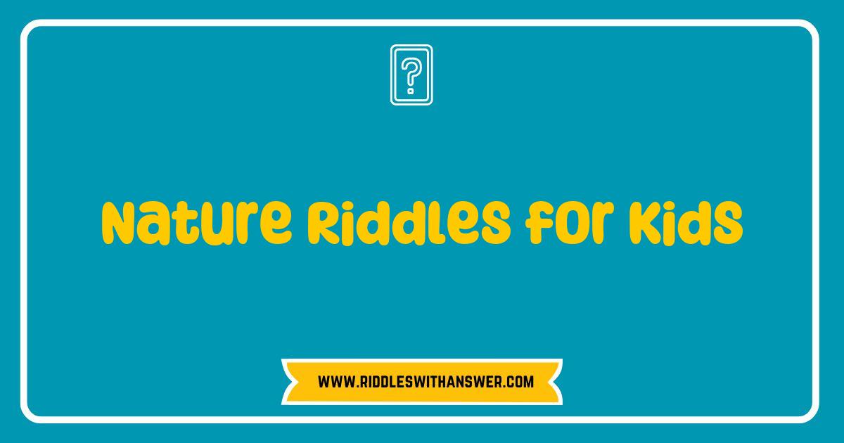 Best Nature Riddles for Kids Unlock Fun and Learning in the Great Outdoors Best Nature Riddles for Kids Unlock Fun and Learning in the Great Outdoors
