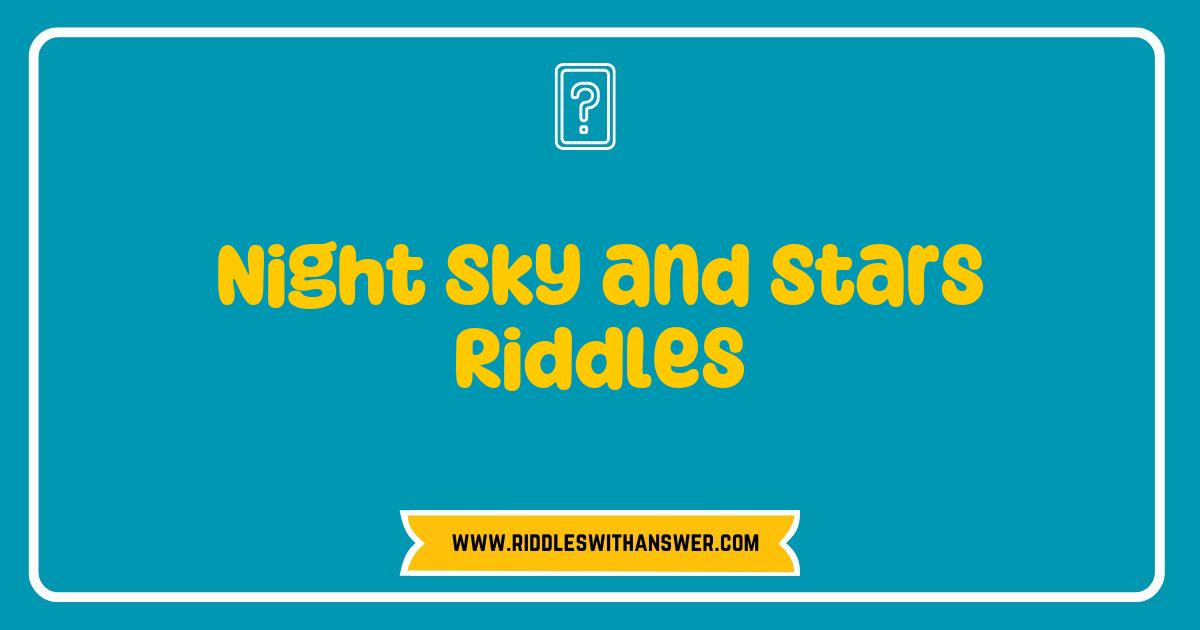 Best Night Sky and Stars Riddles to Challenge Your Imagination and Wonder Best Night Sky and Stars Riddles to Challenge Your Imagination and Wonder