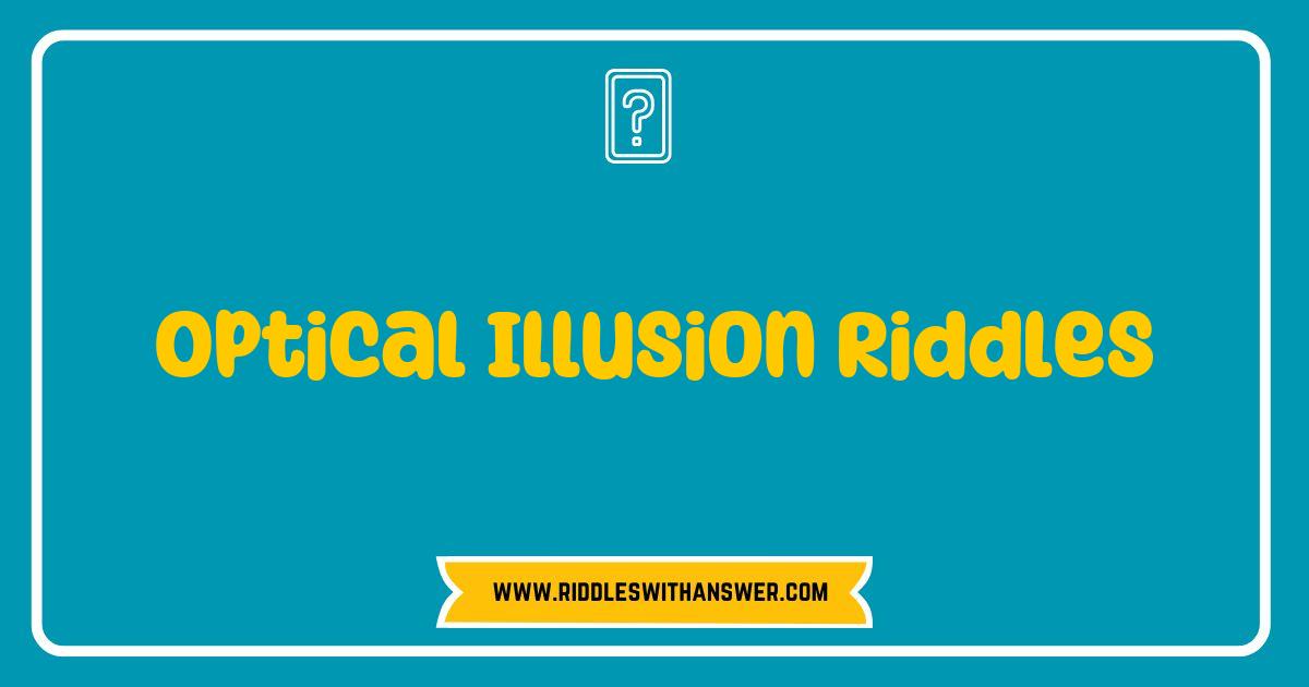 Best Optical Illusion Riddles That Will Challenge Your Mind and Perception Best Optical Illusion Riddles That Will Challenge Your Mind and Perception