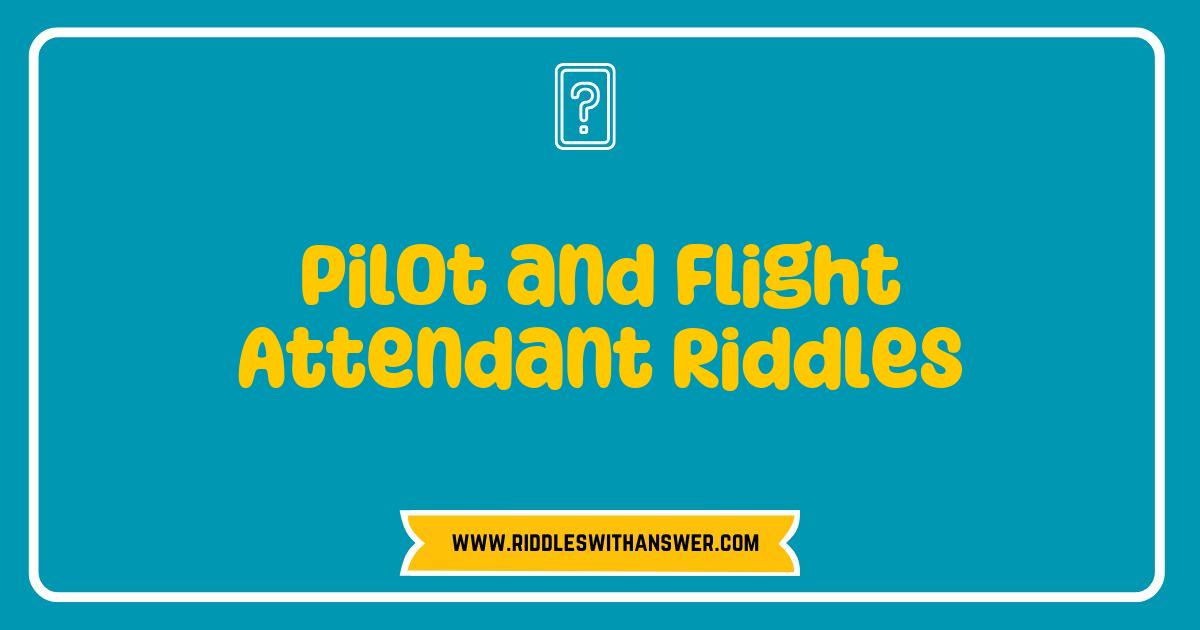 Best Pilot and Flight Attendant Riddles That Will Take You to New Heights Best Pilot and Flight Attendant Riddles That Will Take You to New Heights