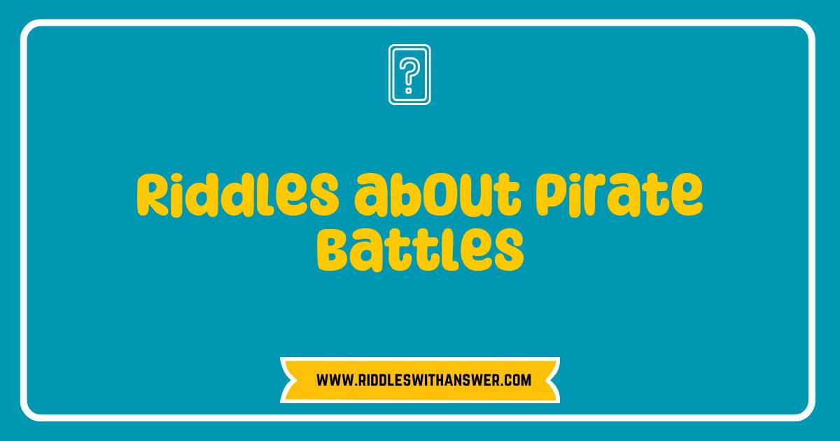 Best Pirate Battles Riddles to Challenge Your Inner Buccaneer Best Pirate Battles Riddles to Challenge Your Inner Buccaneer