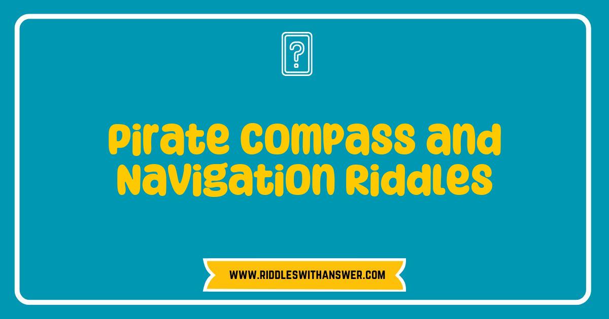 Best Pirate Compass and Navigation Riddles to Test Your Adventurous Spirit Best Pirate Compass and Navigation Riddles to Test Your Adventurous Spirit