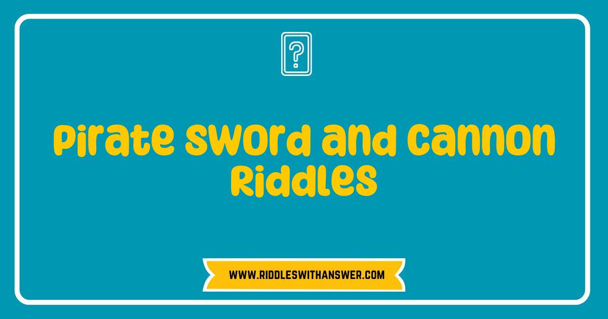 Best Pirate Sword and Cannon Riddles That Will Challenge Your Inner Buccaneer Best Pirate Sword and Cannon Riddles That Will Challenge Your Inner Buccaneer