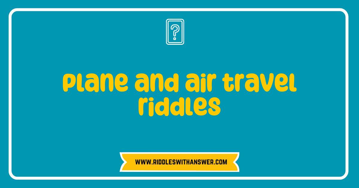 Best Plane and Air Travel Riddles That Will Take You on a Fun Adventure Best Plane and Air Travel Riddles That Will Take You on a Fun Adventure