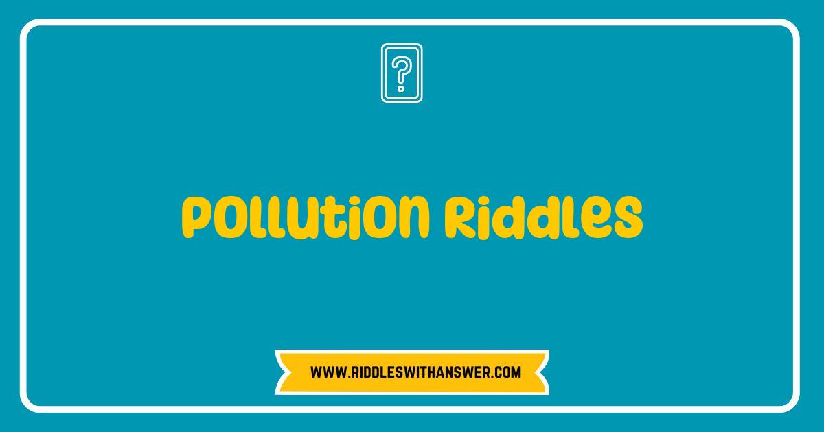 Best Pollution Riddles Unveiled: Test Your Knowledge and Save the Planet Best Pollution Riddles Unveiled: Test Your Knowledge and Save the Planet