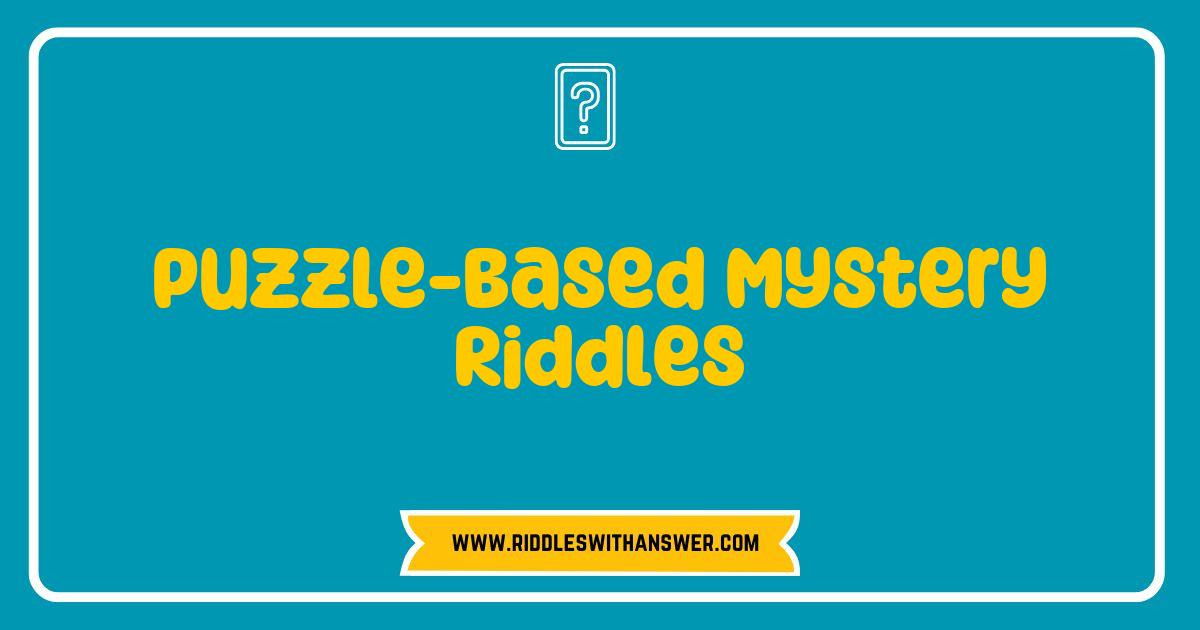 Best Puzzle-Based Mystery Riddles That Will Challenge Your Mind and Ignite Your Curiosity Best Puzzle-Based Mystery Riddles That Will Challenge Your Mind and Ignite Your Curiosity