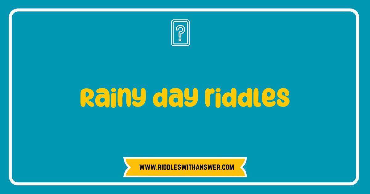 Best Rainy Day Riddles to Brighten Your Mood and Challenge Your Mind Best Rainy Day Riddles to Brighten Your Mood and Challenge Your Mind