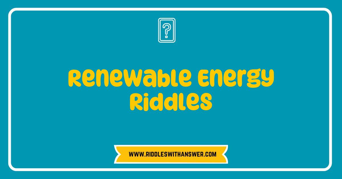Best Renewable Energy Riddles That Spark Curiosity and Knowledge Best Renewable Energy Riddles That Spark Curiosity and Knowledge