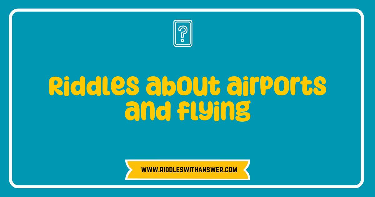Best Riddles About Airports and Flying That Will Take You on a Fun Journey Best Riddles About Airports and Flying That Will Take You on a Fun Journey