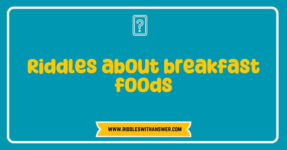 Best Riddles About Breakfast Foods That Will Make You Hungry for Fun Best Riddles About Breakfast Foods That Will Make You Hungry for Fun