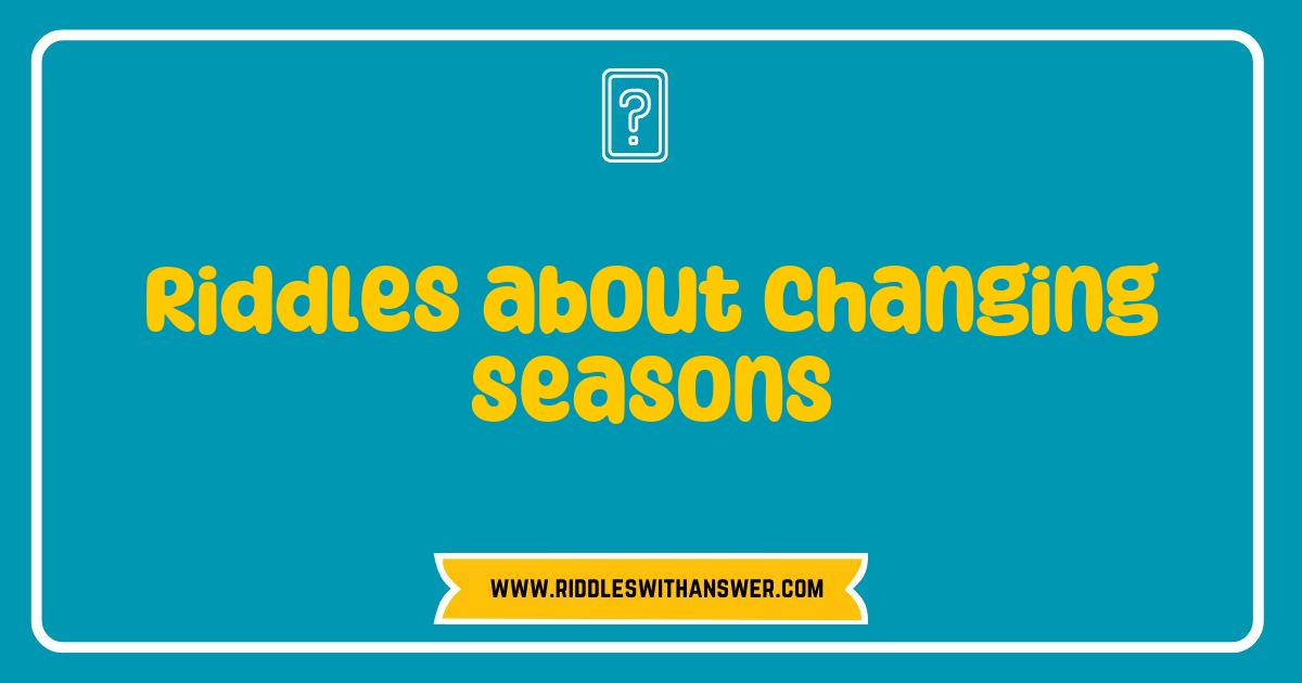 Best Riddles About Changing Seasons That Will Challenge Your Mind Best Riddles About Changing Seasons That Will Challenge Your Mind