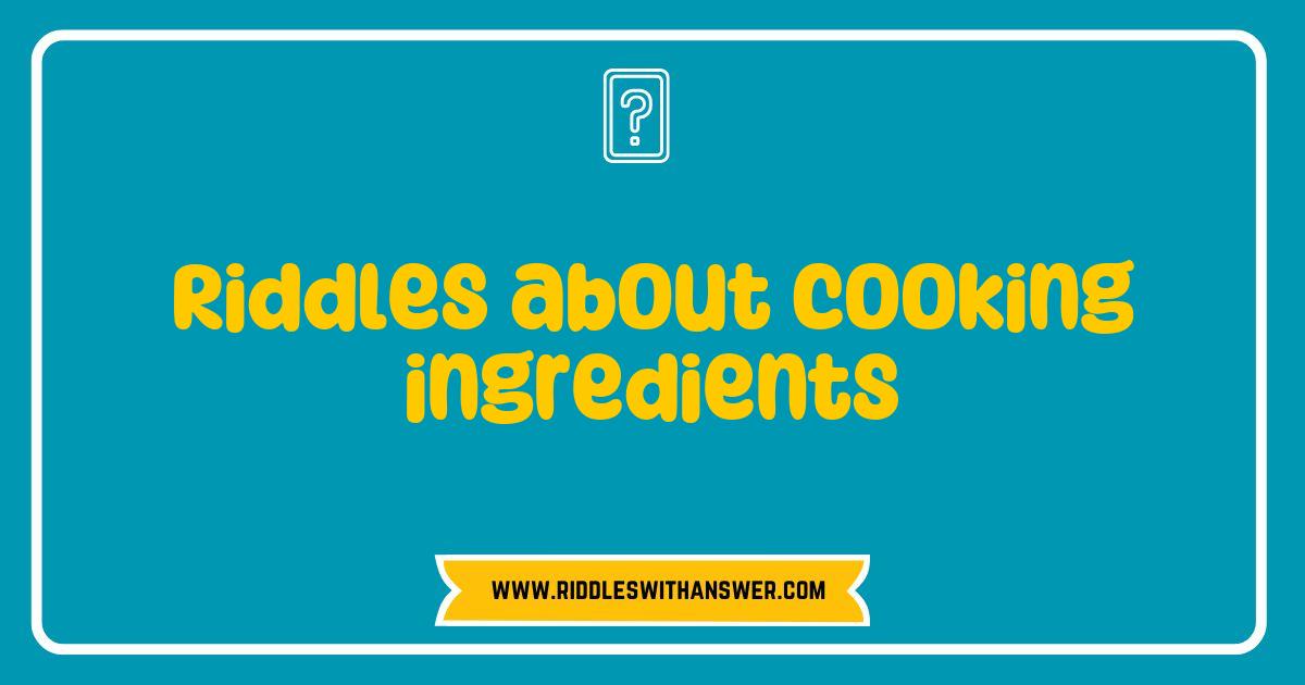 Best Riddles About Cooking Ingredients That Will Spice Up Your Kitchen Fun Best Riddles About Cooking Ingredients That Will Spice Up Your Kitchen Fun