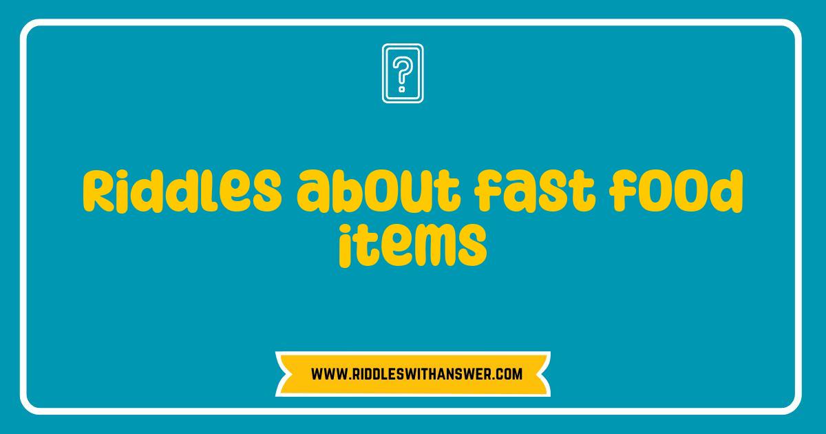 Best Riddles About Fast Food Items That Will Make You Hungry for More Best Riddles About Fast Food Items That Will Make You Hungry for More