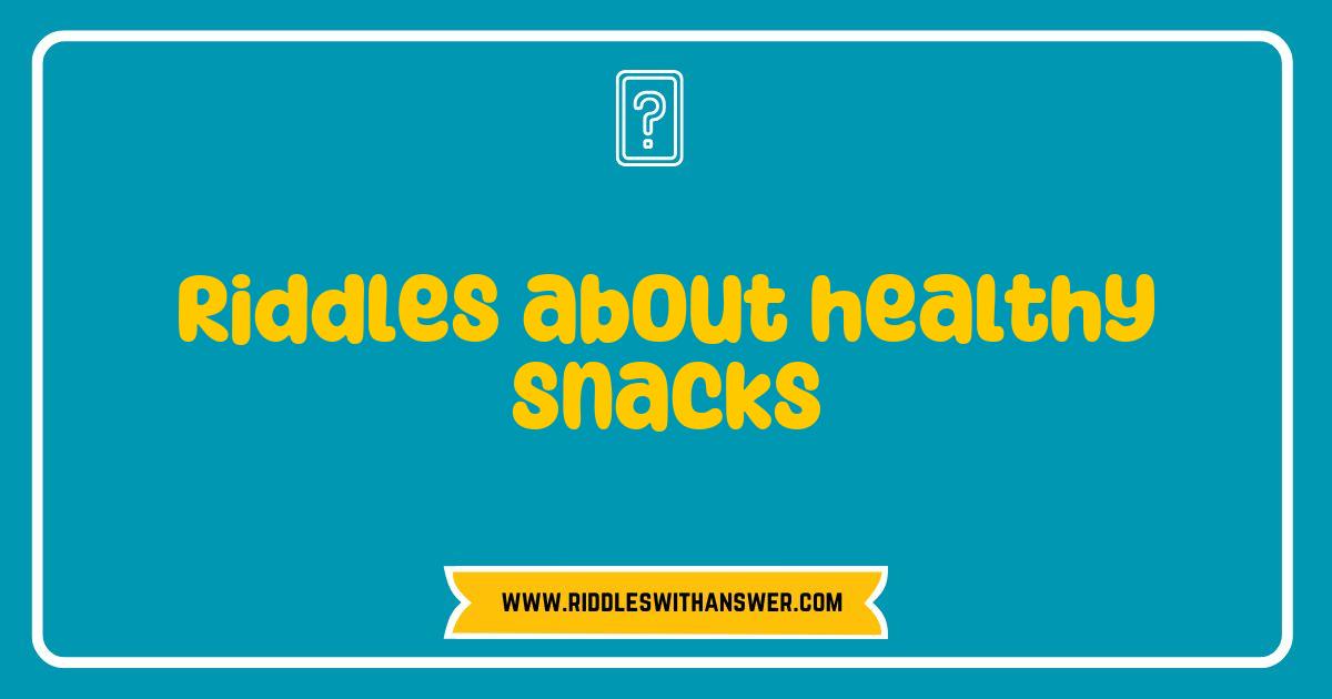 Best Riddles About Healthy Snacks That Will Challenge Your Mind and Taste Buds Best Riddles About Healthy Snacks That Will Challenge Your Mind and Taste Buds